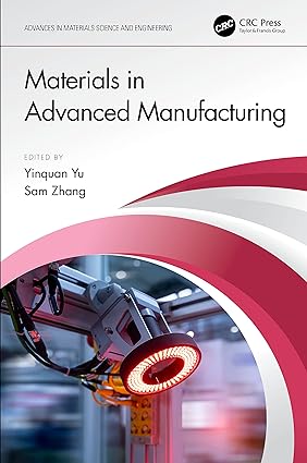 Materials in Advanced Manufacturing 1st Edition By Yinquan Yu