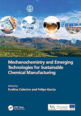 Mechanochemistry and Emerging Technologies for Sustainable Chemical Manufacturing 1st Edition