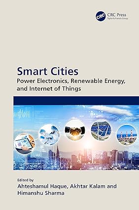 EBook For Smart Cities Power Electronics Renewable Energy and Internet of Things 1st Edition By Ahteshamul Haque