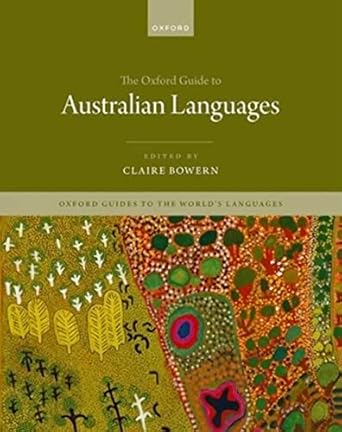 The Oxford Guide to Australian Languages 1st Edition By Claire Bowern