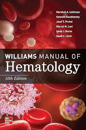Williams Manual of Hematology 10th Edition By Marshall Lichtman