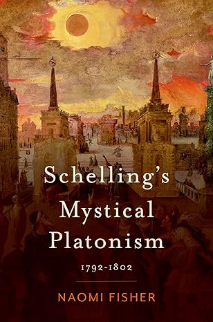 eBook For Schelling's Mystical Platonism-Oxford University Press USA (2024) 1st Edition By Naomi Fisher