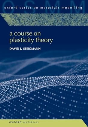 eBook For A Course on Plasticity Theory 1st Edition By David Steigmann