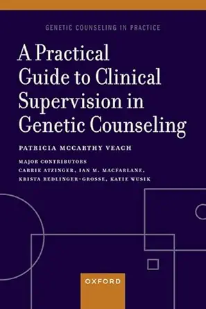 eBook For A Practical Guide to Clinical Supervision in Genetic Counseling 1st Edition By Patricia McCarthy Veach