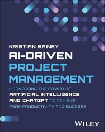 eBook For AI-Driven Project Management 1st Edition By Kristian Bainey