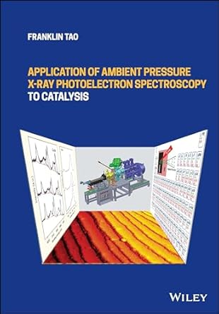 eBook For Application of Ambient Pressure X-ray Photoelectron Spectroscopy to Catalysis 1st Edition By Franklin Tao