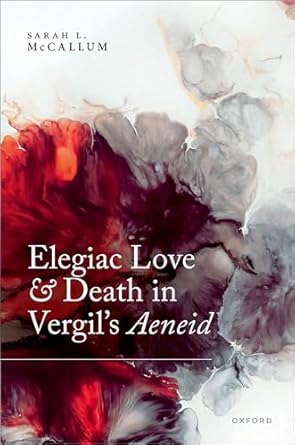 eBook For Elegiac Love and Death in Vergil's Aeneid 1st Edition By Prof Sarah McCallum