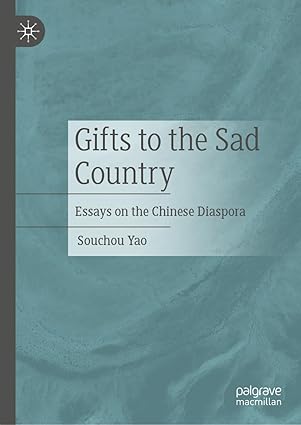 eBook For Gifts to the Sad Country Essays on the Chinese Diaspora 1st Edition By Souchou Yao