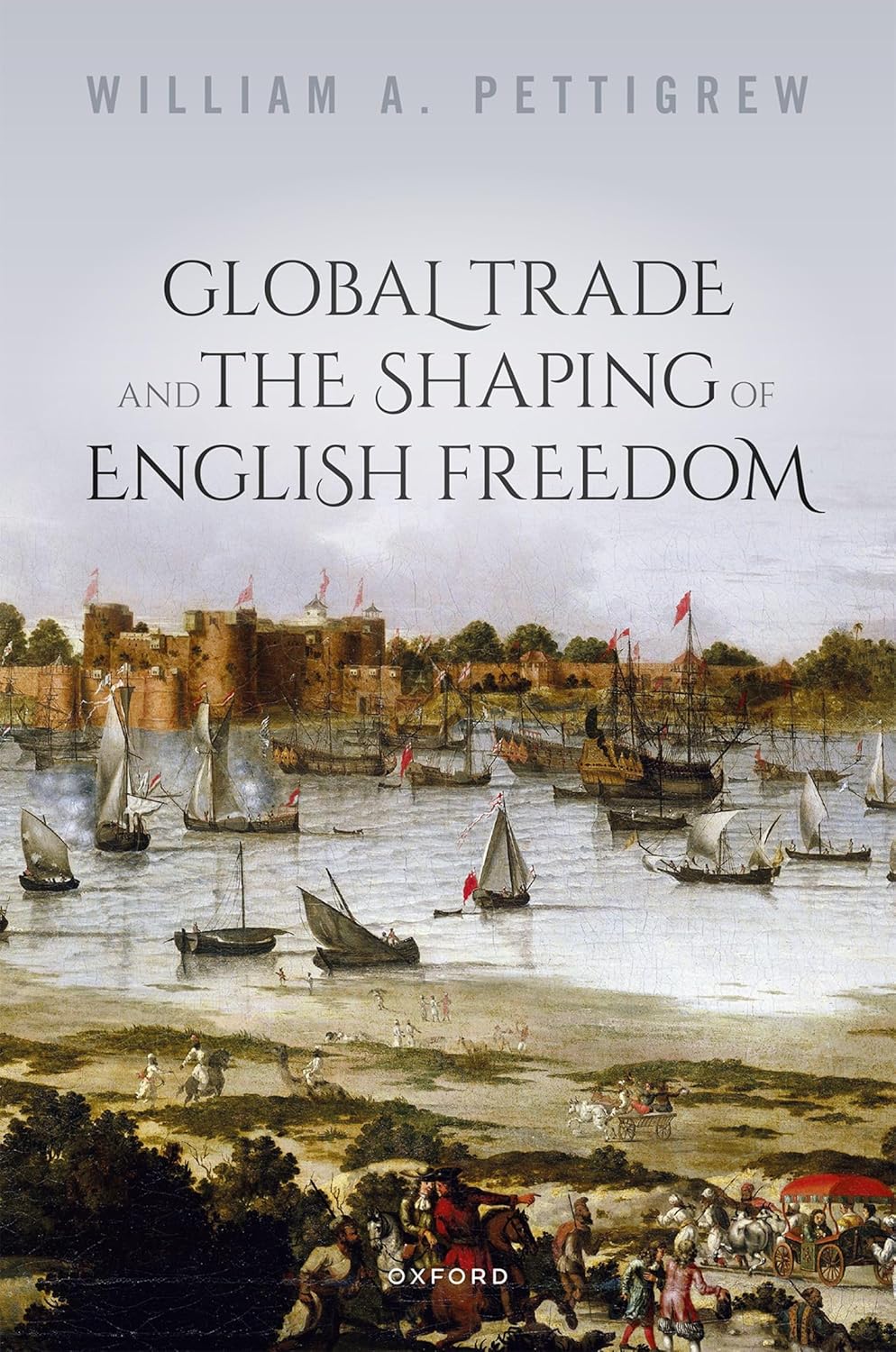 eBook For Global Trade and the Shaping of English Freedom 1st Edition By William Pettigrew