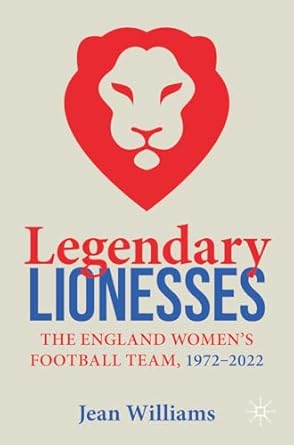 eBook For Legendary Lionesses The England Women’s Football Team