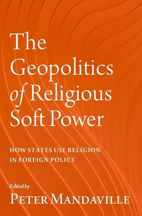 eBook For The Geopolitics of Religious Soft Power 1st Edition By Peter Mandaville
