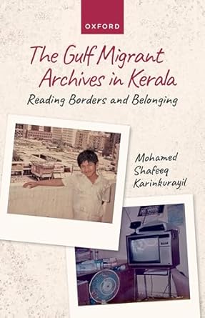 eBook For The Gulf Migrant Archives in Kerala 1st Edition By Mohamed Shafeeq Karinkurayil