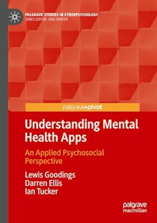 eBook For Understanding Mental Health Apps An Applied Psychosocial Perspective 1st Edition By Lewis Goodings