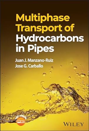 ebook For Multiphase Transport of Hydrocarbons in Pipes 1st Edition By Juan J. Manzano-Ruiz