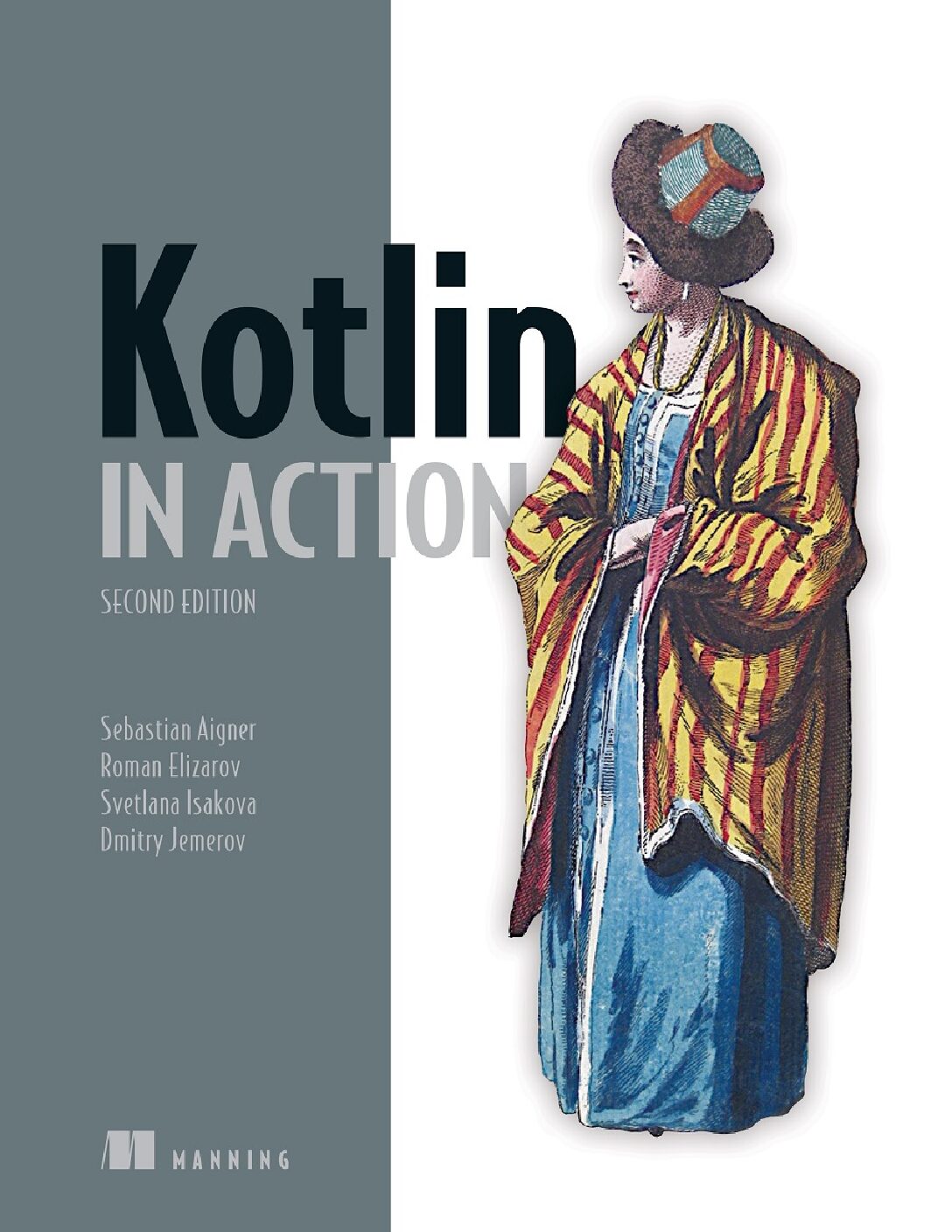 eBook EPUB [PDF] Kotlin in Action 2nd Edition By Sebastian Aigner, Roman Elizarov, Svetlana Isakova & Dmitry Jemerov