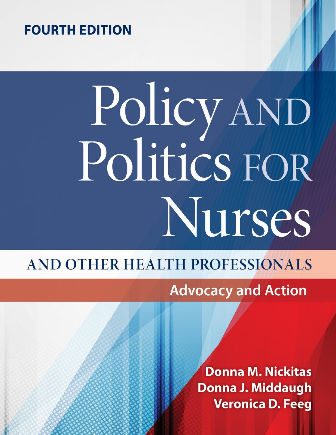eBook EPUB [PDF] Policy and Politics for Nurses 4th Edition By Donna J. Middaugh & Veronica D. Feeg