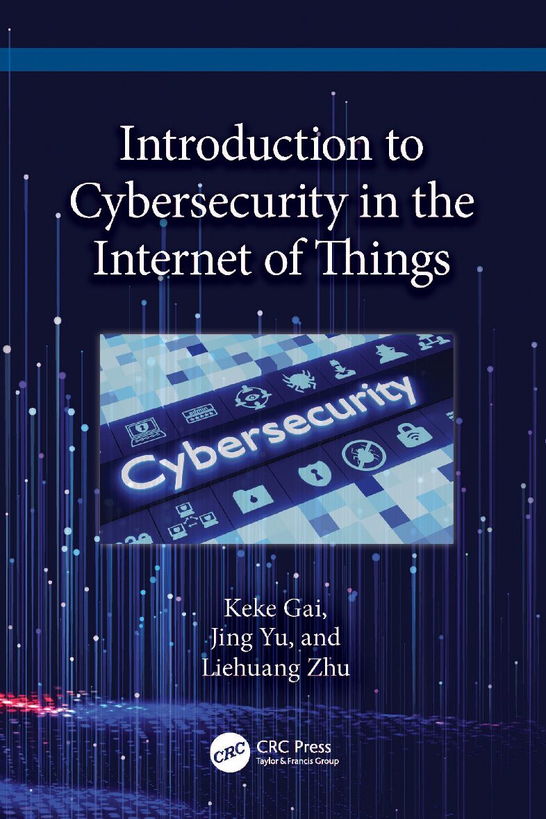 eBook Introduction to Cybersecurity in the Internet of Things 1e By Keke Gai, Jing Yu, Liehuang Zhu
