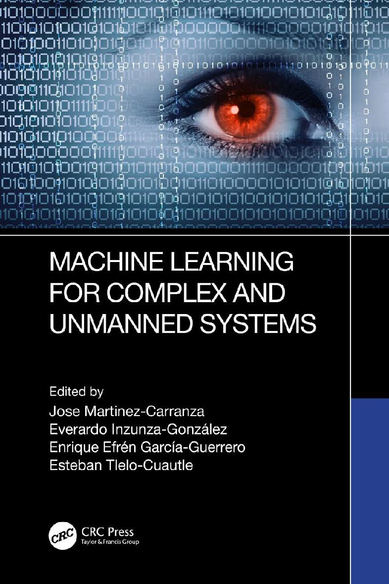 eBook Machine Learning For Complex And Unmanned Systems 1st Edition By Esteban Tlelo-Cuautle, Jose Martinez-Carranza, Everardo Inzunza