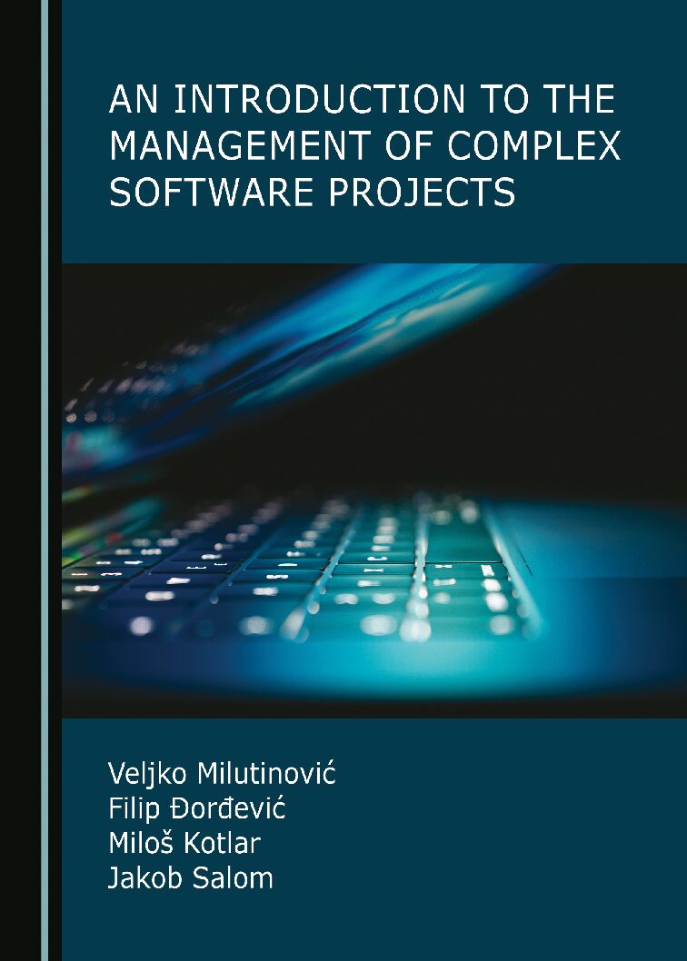 eBook [PDF] An Introduction to the Management of Complex Software Projects By Veljko Milutinović, Filip Đorđević, Miloš Kotlar, Jakob Salom
