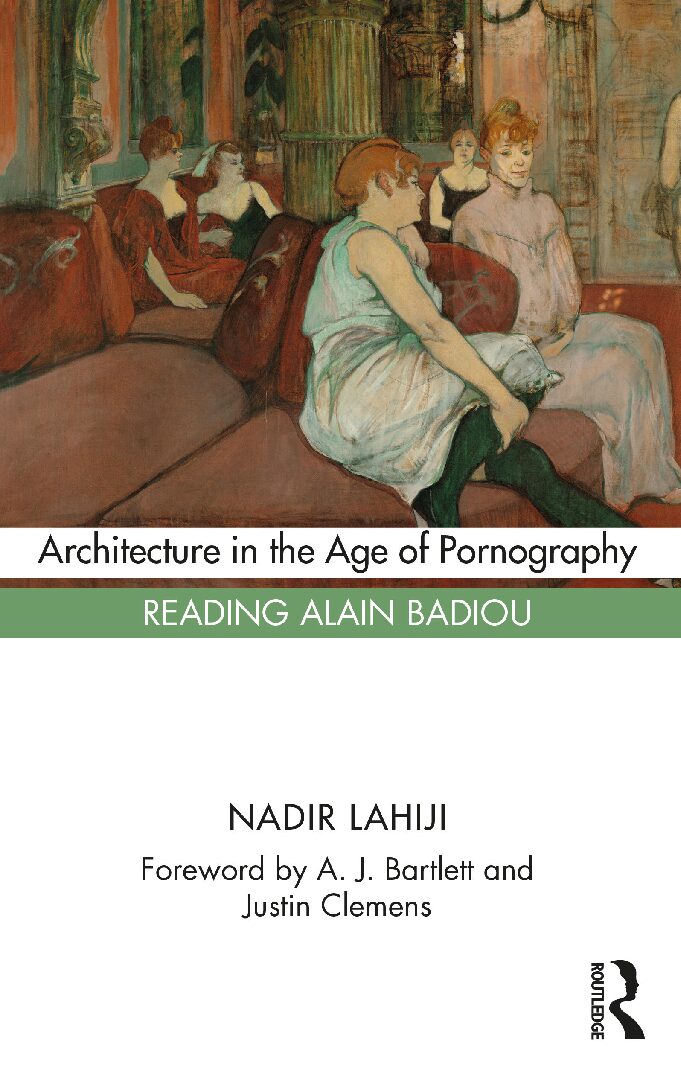 eBook [PDF] Architecture in the Age of Pornography Reading Alain Badiou By Nadir Lahiji