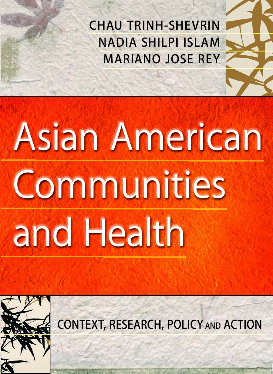 eBook [PDF] Asian American Communities and Health_ Context, Research, Policy, and Action By Chau Trinh-Shevrin, Nadia Shilpi Islam, Mariano Jose Rey