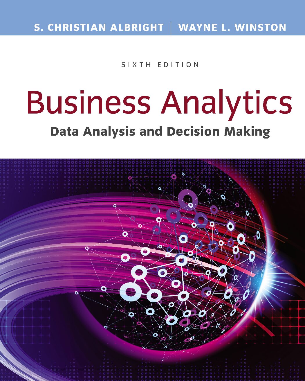 eBook [PDF] Business Analytics Data Analysis & Decision Making 6th Edition By S. Christian Albright, Wayne L. Winston