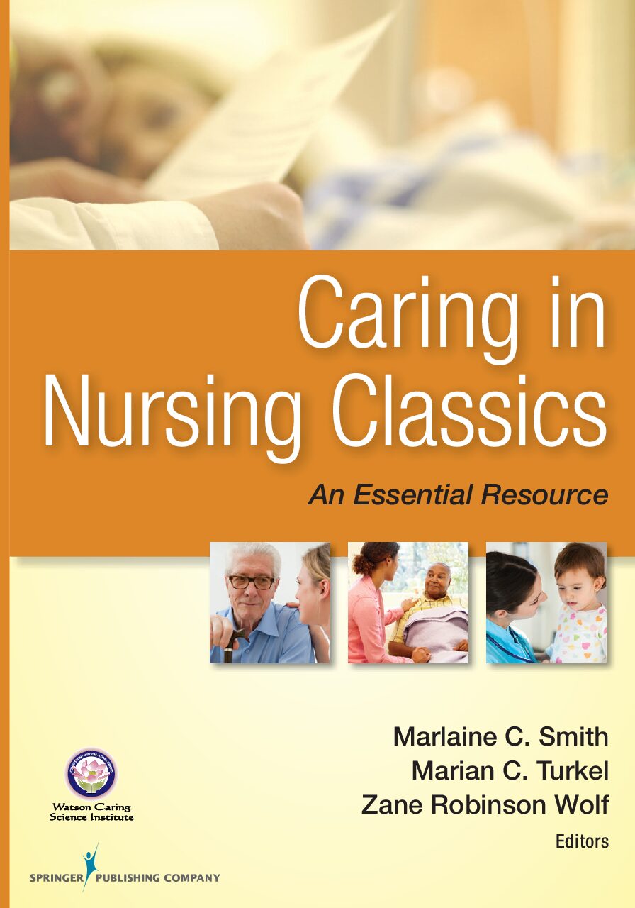 eBook [PDF] Caring in Nursing Classics_ An Essential Resource By Marlaine C. Smith PhD RN NEA-BC FAAN, Marian C. Turkel RN Ph