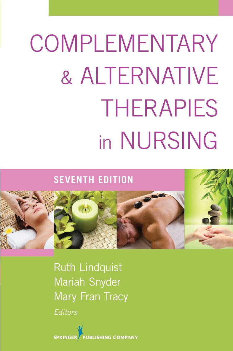 eBook [PDF] Complementary & Alternative Therapies in Nursing 7th Edition By Ruth Lindquist PhD RN APRN-BC FAAN, Mariah Snyder PhD, Mary F