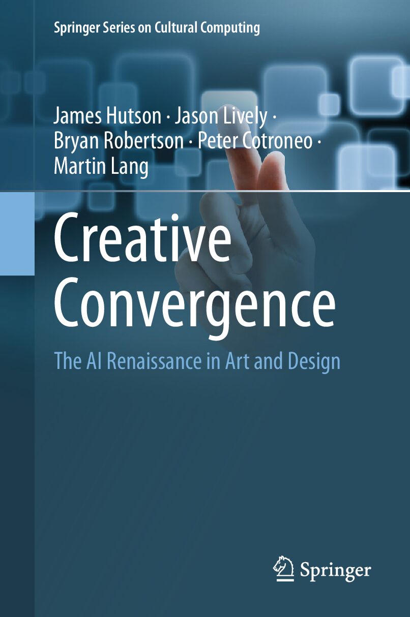 eBook [PDF] Creative Convergence The AI Renaissance in Art and Design By James Hutson, Jason Lively, Bryan Robertson, Peter Cotroneo, Martin Lang