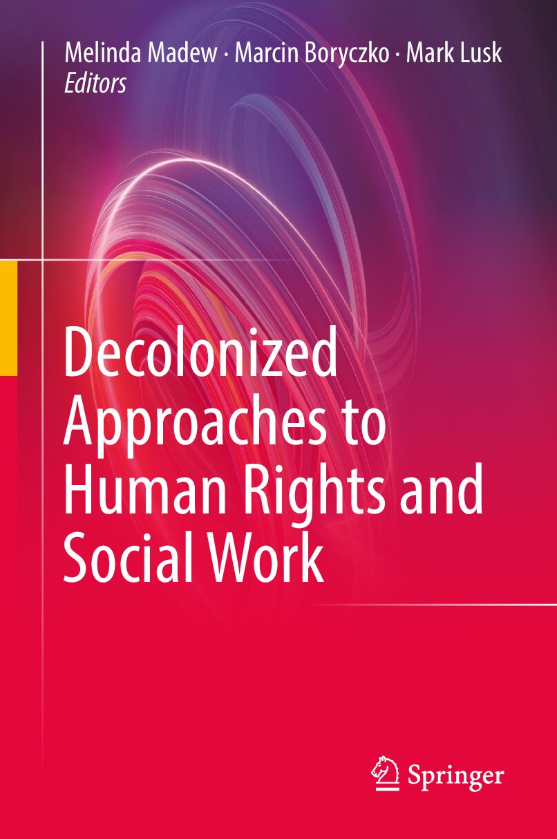eBook [PDF] Decolonized Approaches to Human Rights and Social Work By Melinda Madew, Marcin Boryczko, Mark Lusk