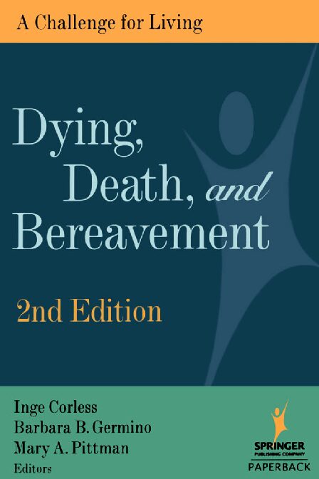 eBook [PDF] Dying, Death, and Bereavement A Challenge for Living 2nd Edition By Inge Corless, Barbara B. Germino, Mary A. Pittman