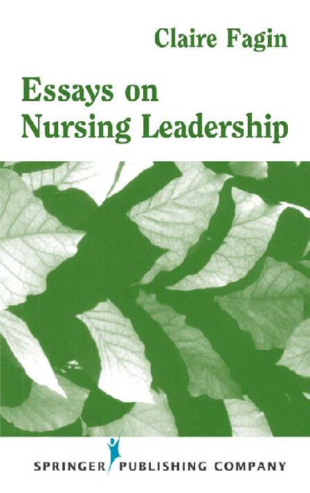 eBook [PDF] Essays on Nursing Leadership 1st Edition By Claire M. Fagin PhD RN FAAN