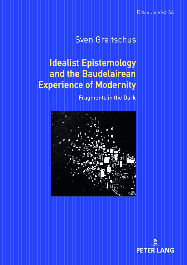 eBook [PDF] Idealist Epistemology and the Baudelairean Experience of Modernity By Sven Greitschus
