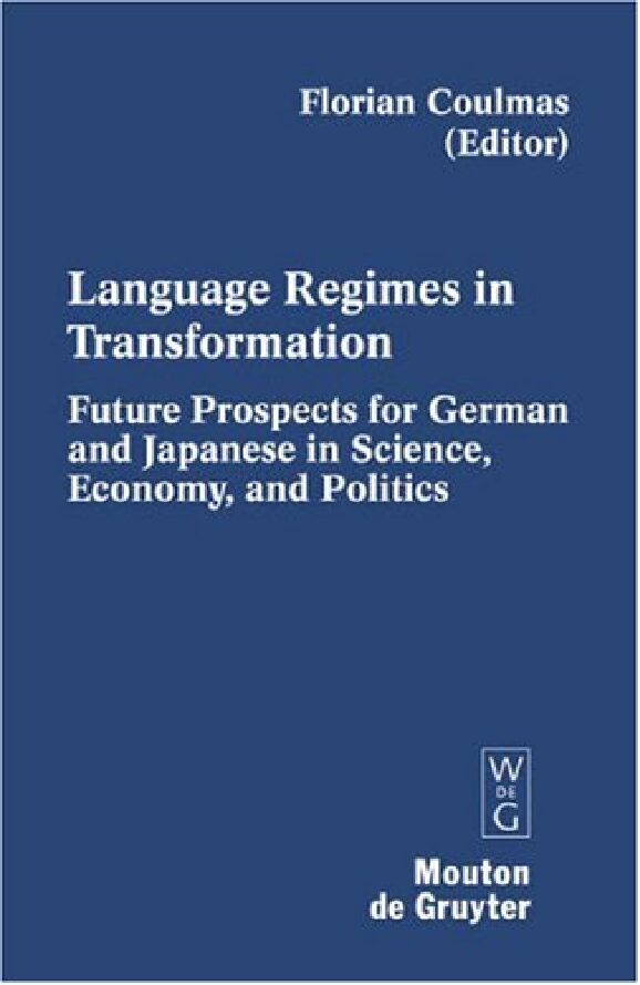 eBook [PDF] Language Regimes in Transformation Future Prospects for German and Japanese in Science, Economy, and Politics By Florian Coulmas