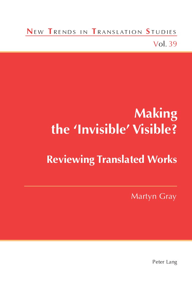 eBook [PDF] Making the ‘Invisible’ Visible Reviewing Translated Works Vol 39 By Martyn Gray
