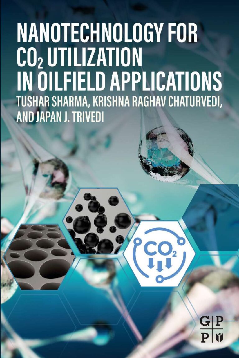 eBook [PDF] Nanotechnology for CO2 Utilization in Oilfield Applications By Tushar Sharma, Krishna Raghav Chaturvedi, Japan Trivedi