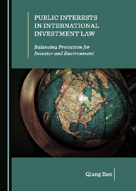 eBook [PDF] Public Interests in International Investment Law Balancing Protection for Investor and Environment By Qiang Ren