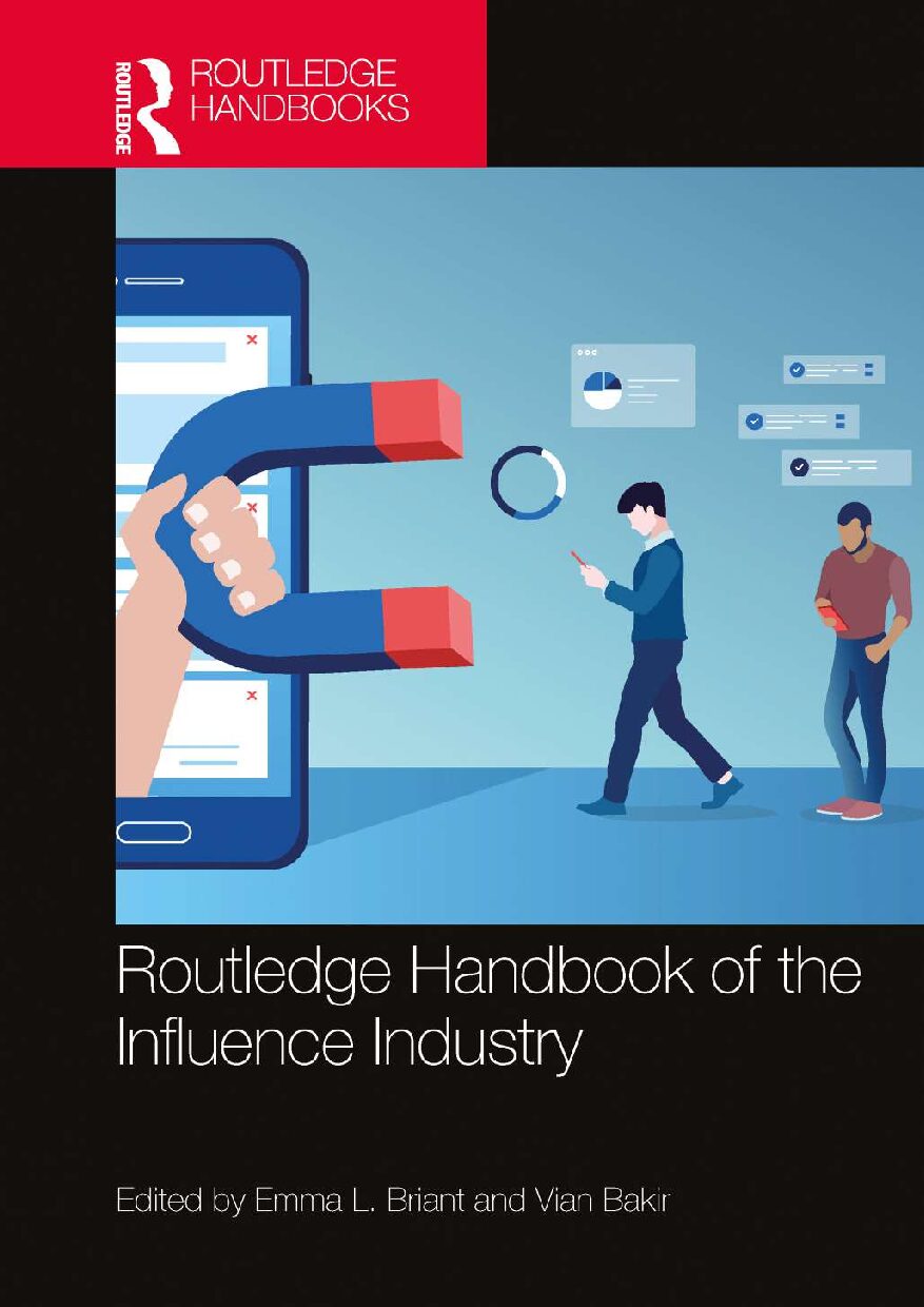 eBook [PDF] ROUTLEDGE HANDBOOK OF THE INFLUENCE INDUSTRY By Emma L. Briant and Vian Bakir
