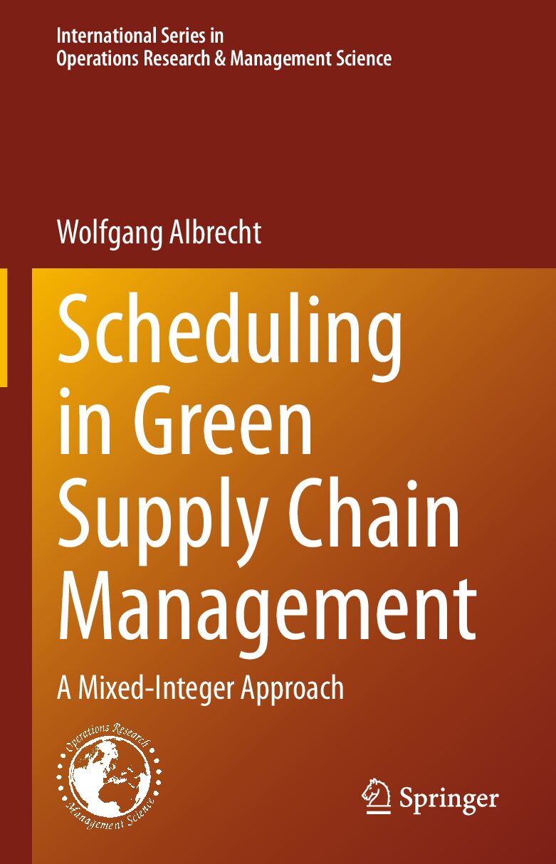 eBook [PDF] Scheduling in Green Supply Chain Management A Mixed-Integer Approach By Wolfgang Albrecht