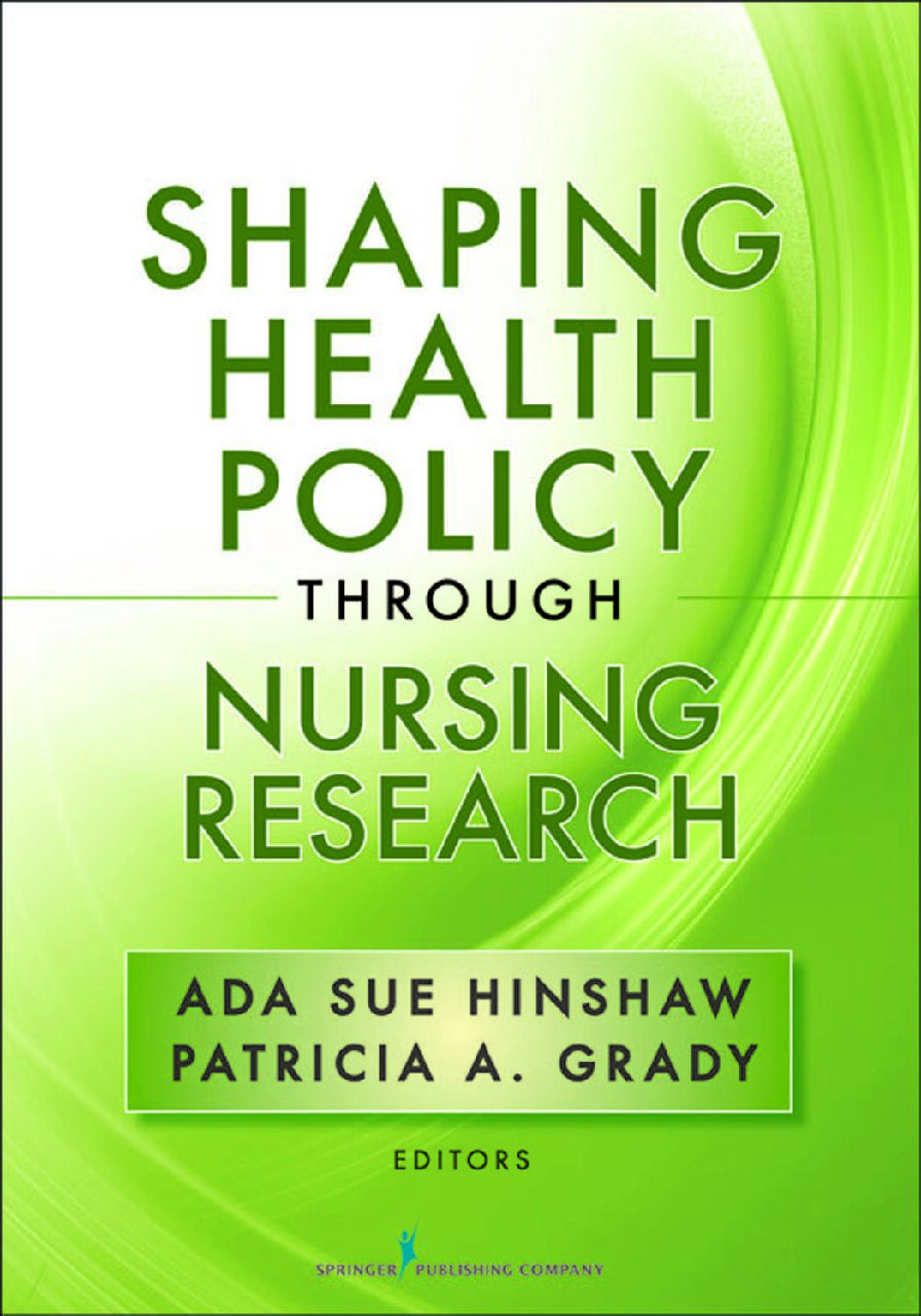eBook [PDF] Shaping Health Policy Through Nursing Research By ADA Sue Hinshaw_ Patricia A. Grady