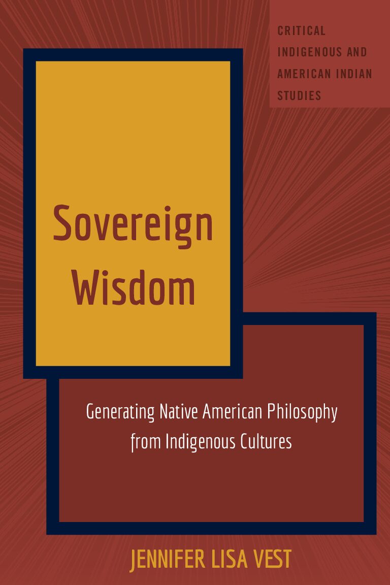 eBook [PDF] Sovereign Wisdom Generating Native American Philosophy from Indigenous Cultures By Jennifer Vest