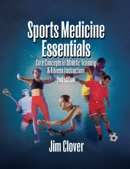 eBook [PDF] Sports Medicine Essentials Core Concepts in Athletic Training & Fitness Instruction, 2nd Edition By Jim Clover