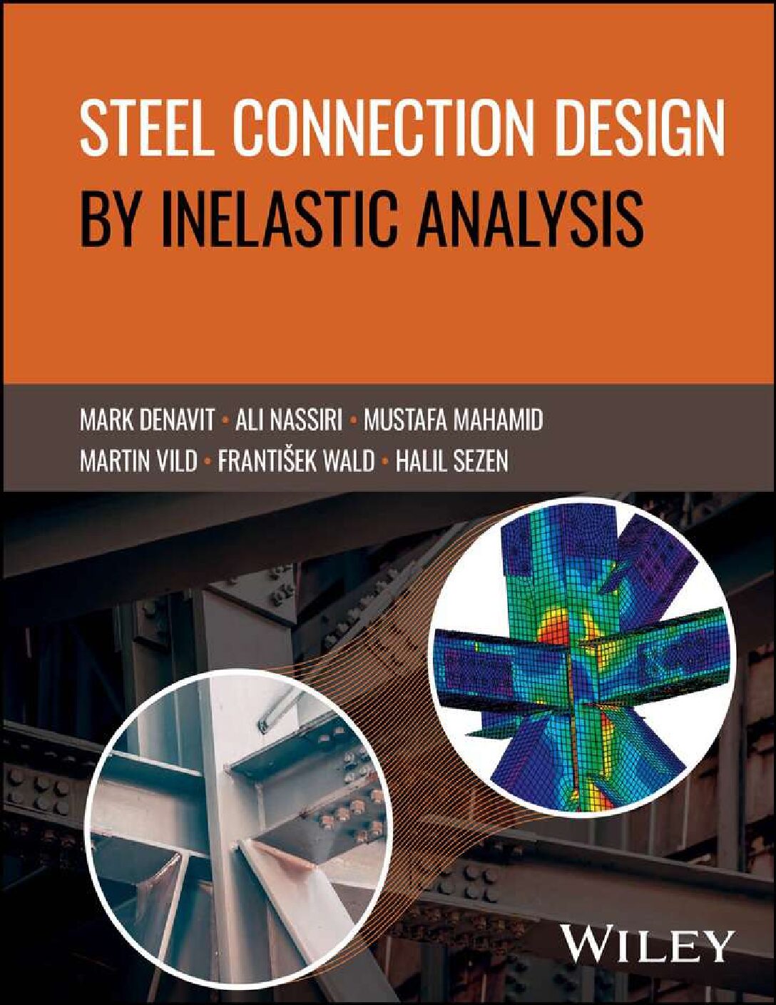 eBook [PDF] Steel Connection Design by Inelastic Analysis By Mark D. Denavit, Ali Nassiri, Mustafa Mahamid, Martin Vild, Frantisek Wald, Halil Sezen
