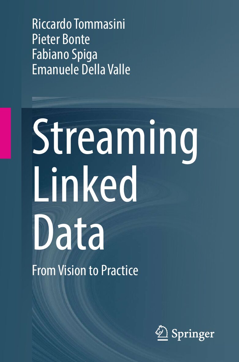 eBook [PDF] Streaming Linked Data From Vision to Practice Riccardo BY Tommasini, Pieter Bonte, Fabiano Spiga, Emanuele Della