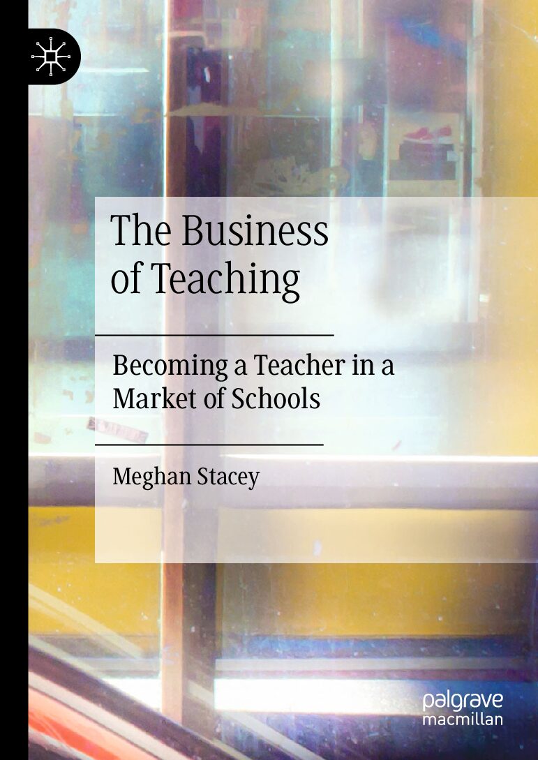 eBook [PDF] The Business of Teaching Becoming a Teacher in a Market of Schools By Meghan Stacey