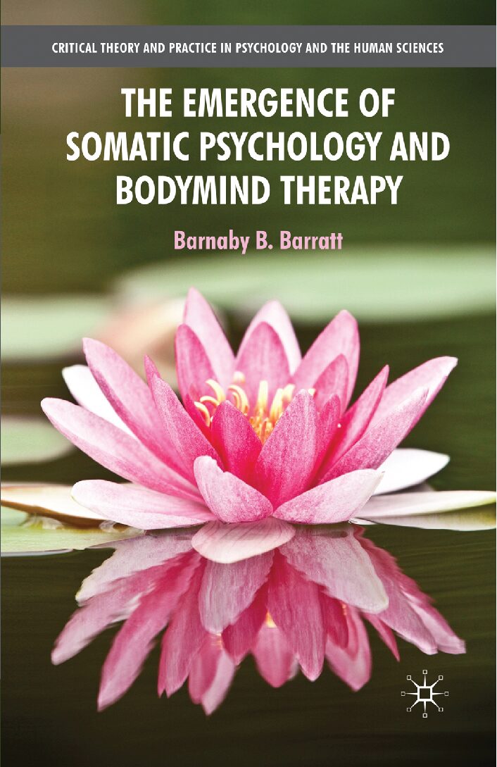 eBook [PDF] The Emergence of Somatic Psychology and Bodymind Therapy By Barnaby B. Barratt
