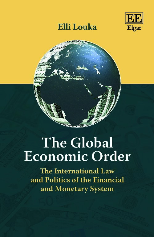 eBook [PDF] The Global Economic Order The International Law and Politics of the Financial and Monetary System By Elli Louka