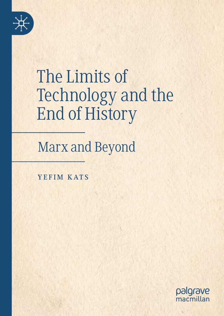eBook [PDF] The Limits of Technology and the End of History Marx and Beyond By Yefim Kats
