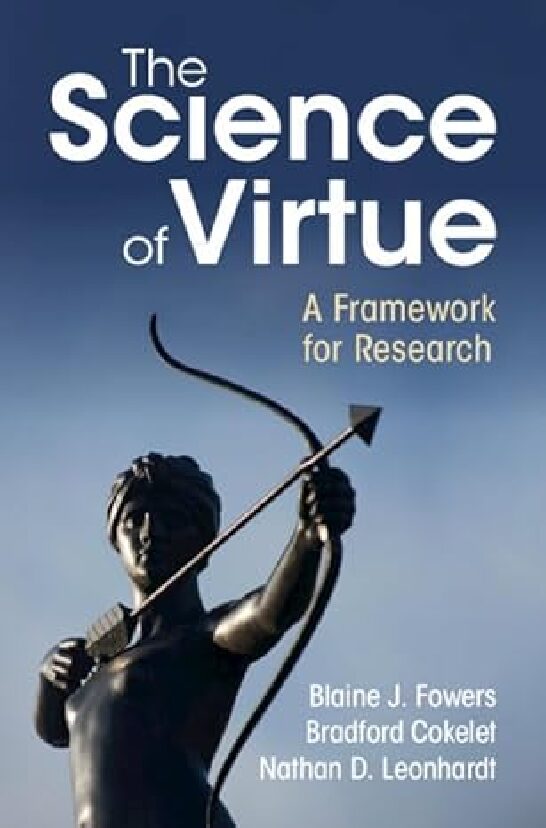 eBook [PDF] The Science of Virtue A Framework for Research By Blaine J. Fowers, Bradford Cokelet, Nathan D. Leonhardt