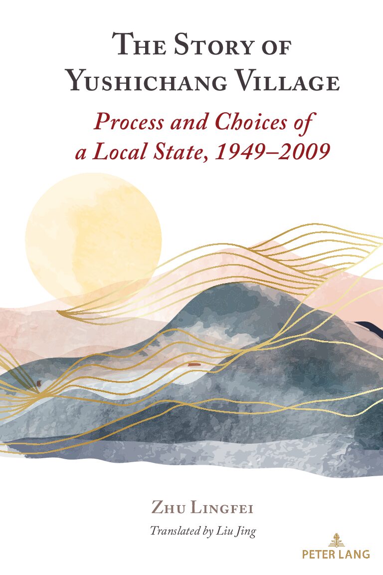 eBook [PDF] The Story of Yushichang Village Process and Choices of a Local State, 1949–2009 By Zhu Lingfei